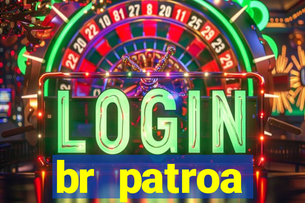 br patroa plataforma jogo online